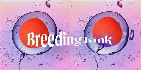 breeding kink|What to know about breeding kink, where you're aroused by the .